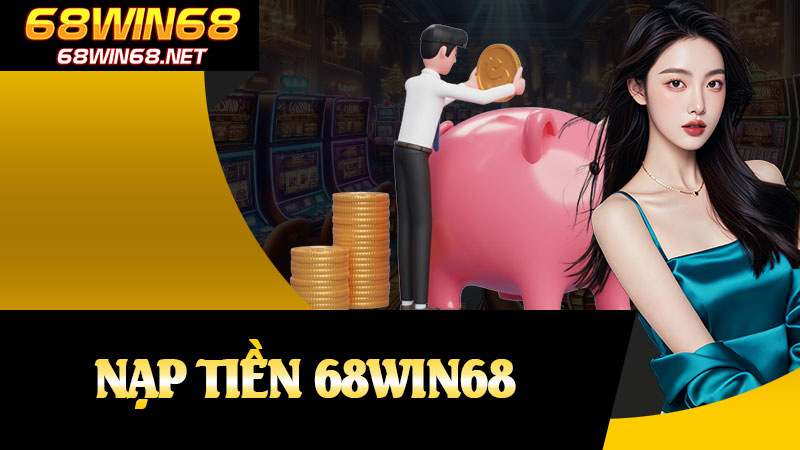 Nạp Tiền 68win68