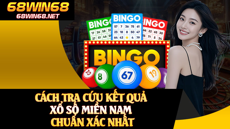 Cách Tra Cứu Kết Quả Xổ Số Miền Nam Chuẩn Xác Nhất