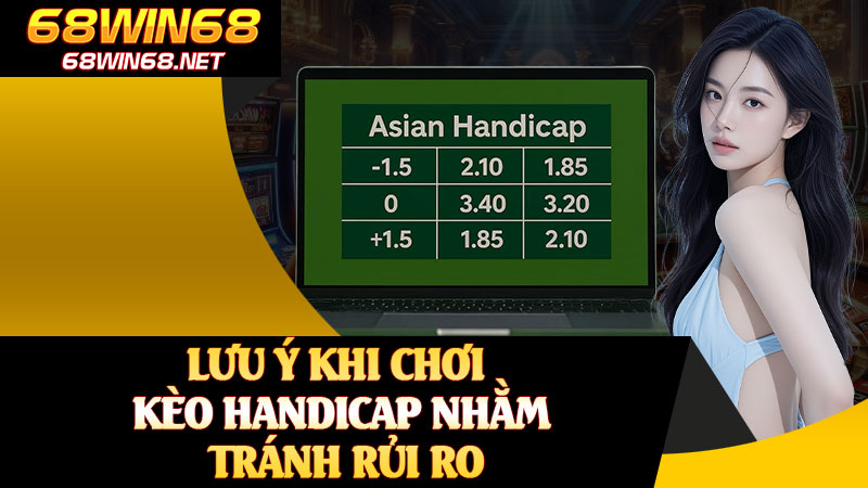 Lưu Ý Khi Chơi Kèo Handicap Nhằm Tránh Rủi Ro