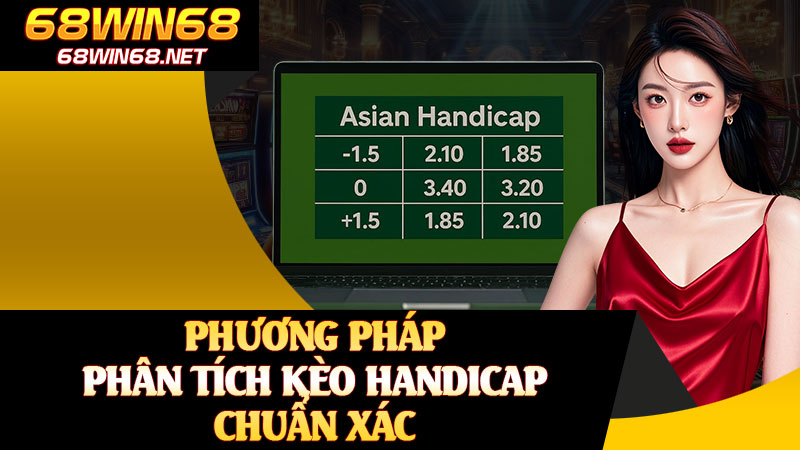 Phương Pháp Phân Tích Kèo Handicap Chuẩn Xác
